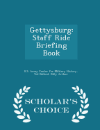 Gettysburg: Staff Ride Briefing Book - Scholar's Choice Edition