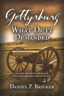 Gettysburg: What Duty Demanded