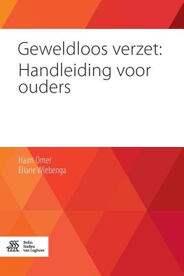 Geweldloos Verzet: Handleiding Voor Ouders - Omer, Haim, and Wiebenga, Eliane