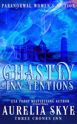 Ghastly Inn-tentions: Paranormal Women's Fiction - Tunstall, Kit, and Skye, Aurelia