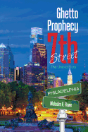 Ghetto Prophecy 7th Street: The Untold Story