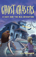 Ghost Chasers: A Suzy and the Bug Adventure