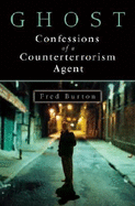 Ghost: Confessions of a Counterterrorism Agent