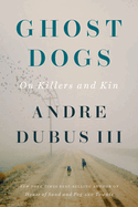 Ghost Dogs: On Killers and Kin