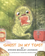 Ghost in My Toast