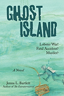 Ghost Island: Lobster War and Murder on a Maine Island
