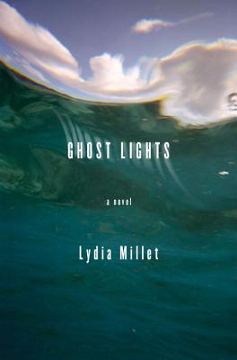 Ghost Lights: A Novel - Millet, Lydia
