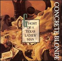 Ghost of a Texas Ladies' Man - Concrete Blonde