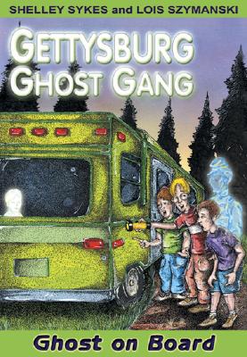 Ghost on Board: Gettysburg Ghost Gang #2 - Sykes, Shelley, and Szymanski, Lois