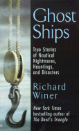 Ghost Ships: True Stories of Nautical Nightmares, Hauntings, and Disasters