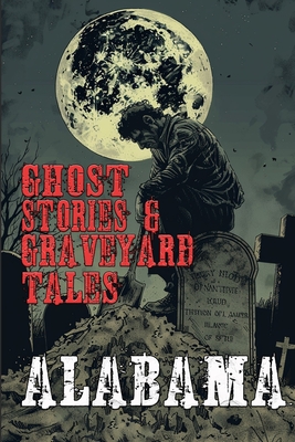 Ghost Stories & Graveyard Tales: Alabama - Sircy, Allen