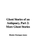 Ghost Stories of an Antiquary, Part 2: More Ghost Stories