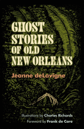 Ghost Stories of Old New Orleans (Revised)