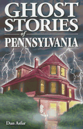 Ghost Stories of Pennsylvania