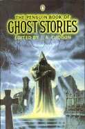 Ghost Stories, the Penguin Book of - Various, and Cuddon, J A (Editor)