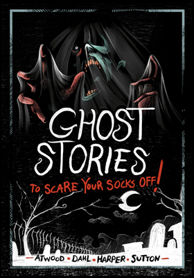 Ghost Stories to Scare Your Socks Off! - Dahl, Michael, and Sutton, Laurie S, and Harper, Benjamin