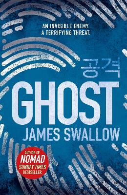 Ghost: The gripping new thriller from the Sunday Times bestselling author of NOMAD - Swallow, James