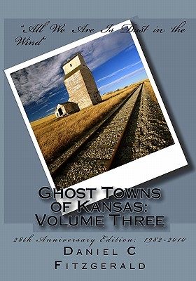 Ghost Towns of Kansas: Volume Three - Fitzgerald, Daniel C