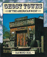 Ghost Towns of the American West - Bial, Raymond