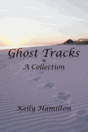 Ghost Tracks: A Collection