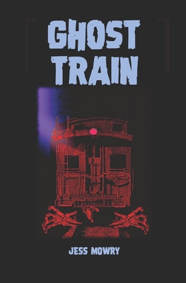Ghost Train - Mowry, Jess