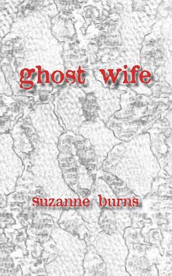 Ghost Wife - Burns, Suzanne