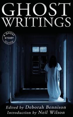 Ghost Writings: A Ghost Story Guide - Wilson, Neil (Introduction by), and Bennison, Deborah