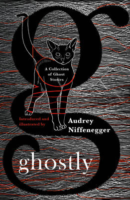 Ghostly: A Collection of Ghost Stories - Niffenegger, Audrey