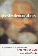 Ghostly Demarcations: A Symposium on Jacques Derrida's Specters of Marx