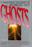 Ghosts: A Haunting Treasury of 40 Chilling Tales