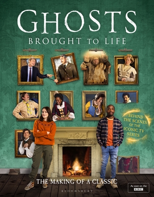 Ghosts: Brought to Life: THE PERFECT CHRISTMAS GIFT FOR BBC GHOSTS FANS - Rickard, Laurence, and Baynton, Mat, and Howe-Douglas, Martha