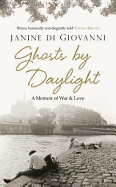 Ghosts by Daylight: A Memoir of War and Love