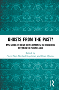 Ghosts From the Past?: Assessing Recent Developments in Religious Freedom in South Asia