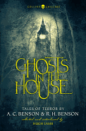 Ghosts in the House: Tales of Terror by A. C. Benson and R. H. Benson