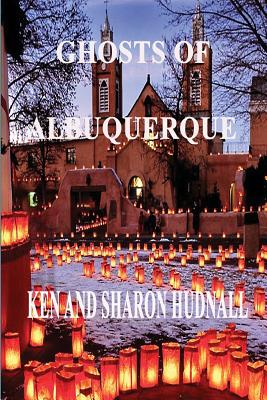 Ghosts of Albuquerque - Hudnall, Ken, and Hudnall, Sharon