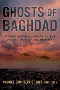 Ghosts of Baghdad: Marine Corps Gunships on the Opening Days of the Iraq War