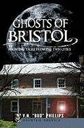 Ghosts of Bristol:: Haunting Tales from the Twin Cities