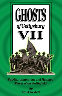 Ghosts of Gettysburg VII: Spirits, Apparitions and Haunted Places of the Battlefield - Perrone, Darlene (Photographer), and Nesbitt, Mark
