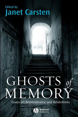 Ghosts of Memory: Essays on Remembrance and Relatedness - Carsten, Janet (Editor)