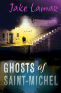 Ghosts of Saint-Michel - LaMar, Jake