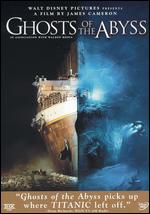 Ghosts of the Abyss [2 Discs] - James Cameron