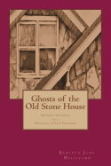 Ghosts of the Old Stone House: Personal Accounts of a Haunting in East Tennessee