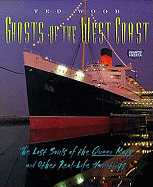 Ghosts of the West Coast: The Lost Souls of the Queen Mary and Other Real-Life Hauntings - Wood, Ted