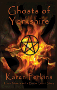 Ghosts of Yorkshire: Three Novels Plus a Bonus Short Story: The Haunting of Thores-Cross, Cursed, Knight of Betrayal, Parliament of Rooks