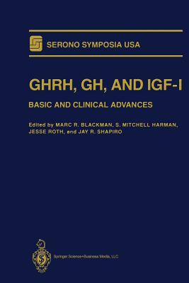 Ghrh, Gh, and Igf-I: Basic and Clinical Advances - Blackman, Marc R (Editor), and Harman, S Mitchell (Editor), and Roth, Jesse (Editor)