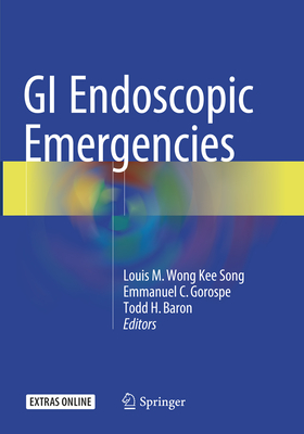 GI Endoscopic Emergencies - Wong Kee Song, Louis M (Editor), and Gorospe, Emmanuel C (Editor), and Baron, Todd H (Editor)