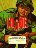 GI Joe: The Complete Story of America's Favorite Man of Action - Michlig, John, and Levine, Don (Preface by)