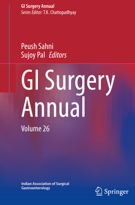 GI Surgery Annual: Volume 26 - Chattopadhyay, T. K. (Editor-in-chief), and Sahni, Peush (Editor), and Pal, Sujoy (Editor)