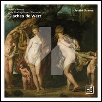 Giaches de Wert: Versi d'Amore - Late Madrigals and Canzonette - Anna Danilevskaia (treble viol); Christina Boner (soprano); Dan Dunkelblum (tenor); Filipa Meneses (bass viol);...