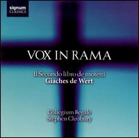Giaches de Wert: Vox in Rama - Il Secondo libro de motetti - Collegium Regale (choir, chorus)